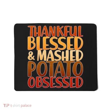 Thankful Blessed Mashed Potato Obsessed  Mousepad