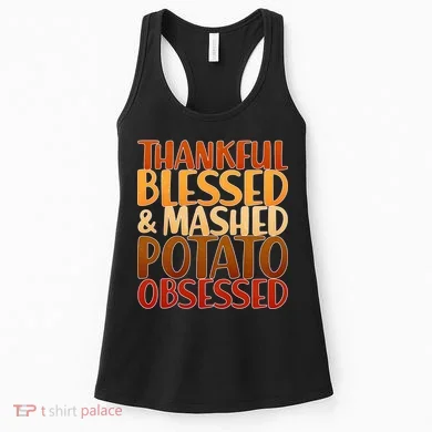 Thankful Blessed Mashed Potato Obsessed  Women's Tank Top