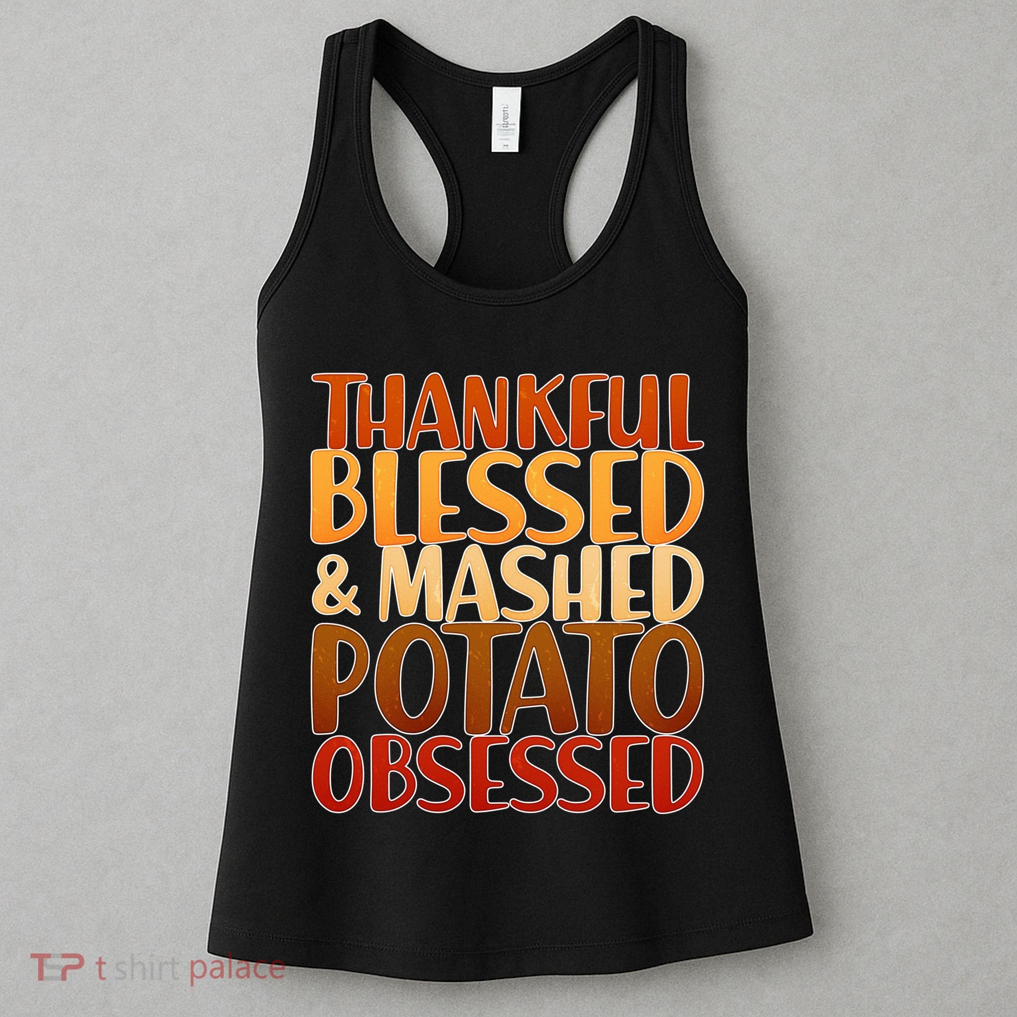 Thankful Blessed Mashed Potato Obsessed  Women's Tank Top