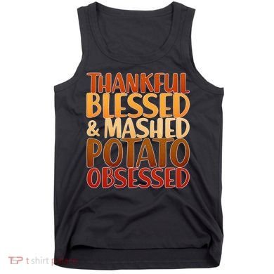 Thankful Blessed Mashed Potato Obsessed  Tank Top