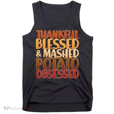 Thankful Blessed Mashed Potato Obsessed  Tank Top