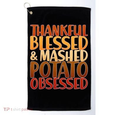 Thankful Blessed Mashed Potato Obsessed  Golf Towel