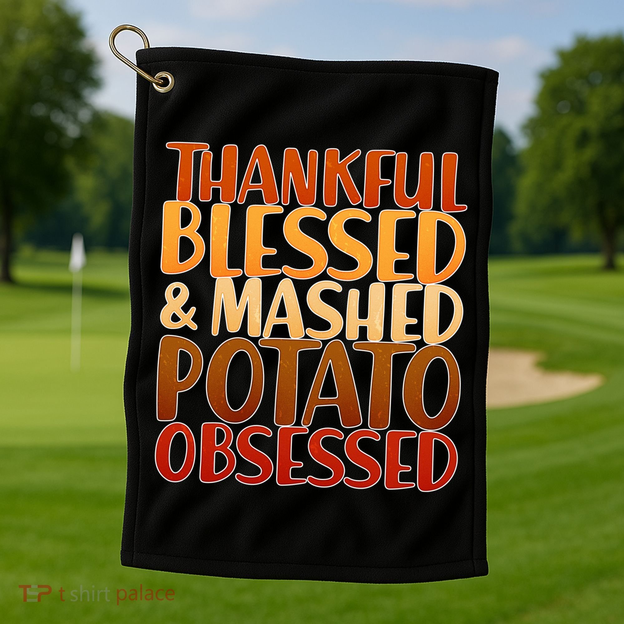 Thankful Blessed Mashed Potato Obsessed  Golf Towel