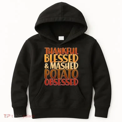 Thankful Blessed Mashed Potato Obsessed Kids Hoodie