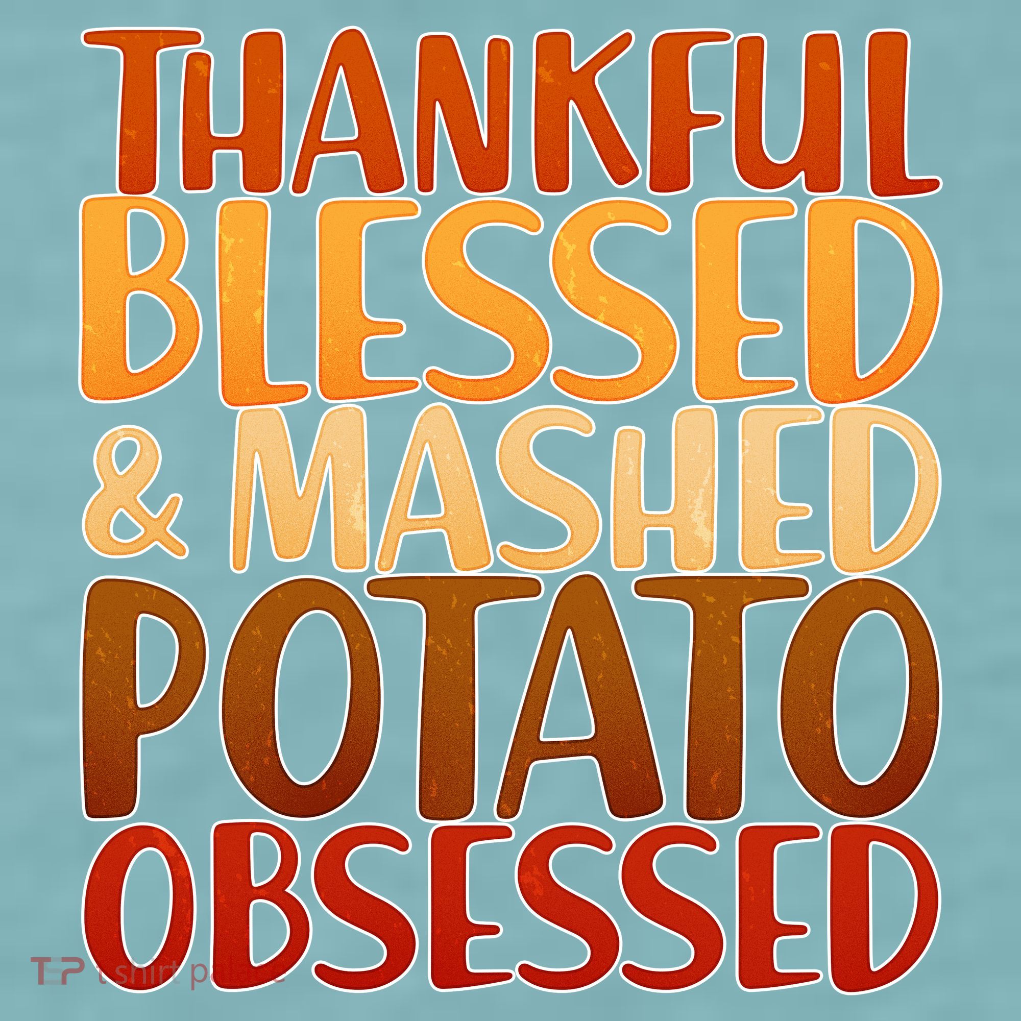 Thankful Blessed Mashed Potato Obsessed  Sueded Cloud Jersey T-Shirt