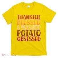 Thankful Blessed Mashed Potato Obsessed  T-Shirt thumb 0