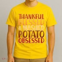 Thankful Blessed Mashed Potato Obsessed  T-Shirt thumb 3