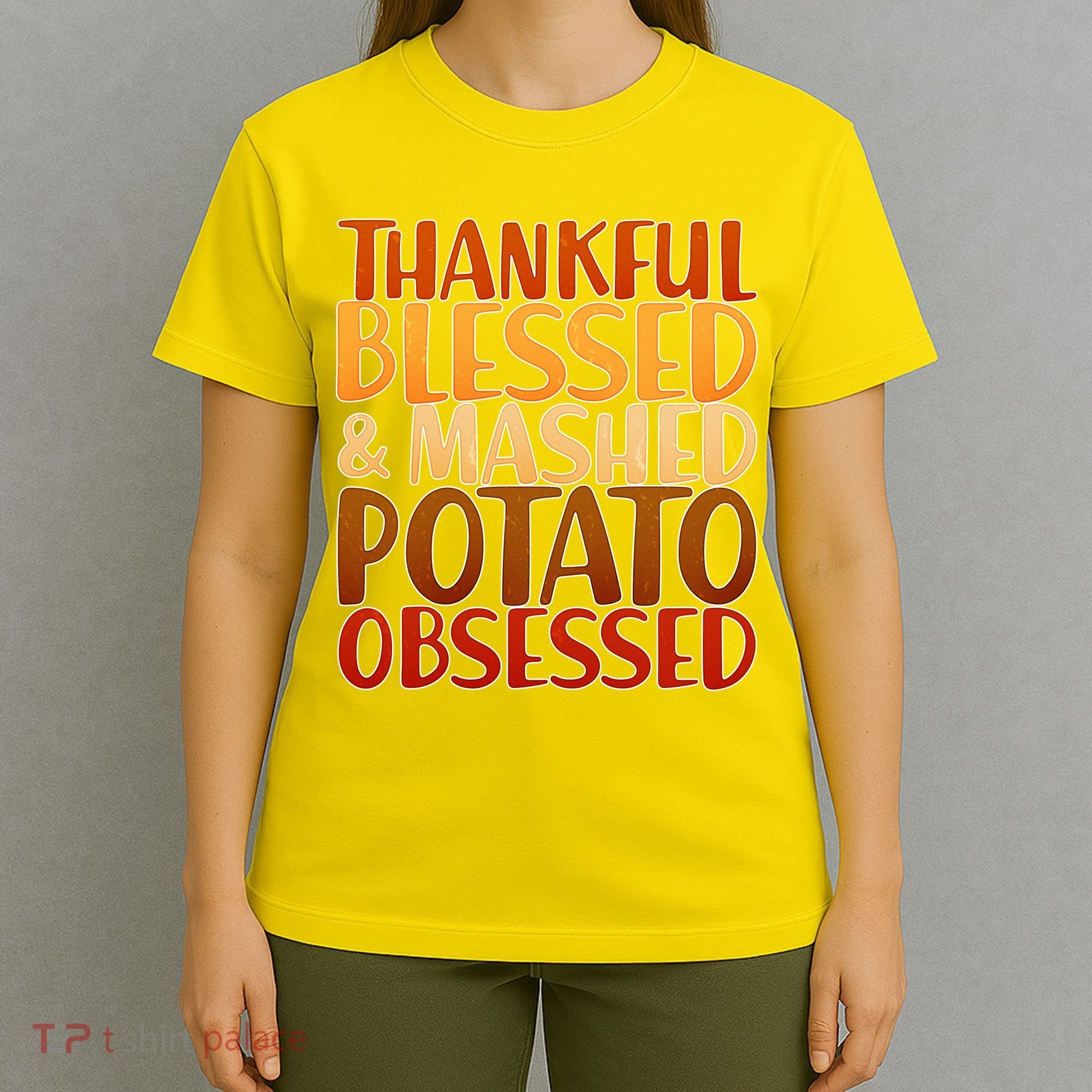 Thankful Blessed Mashed Potato Obsessed  T-Shirt