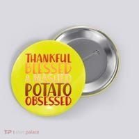 Thankful Blessed Mashed Potato Obsessed  Button thumb 0
