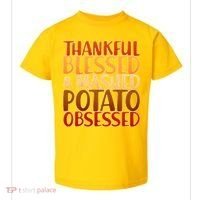 Thankful Blessed Mashed Potato Obsessed  Toddler T-Shirt thumb 0