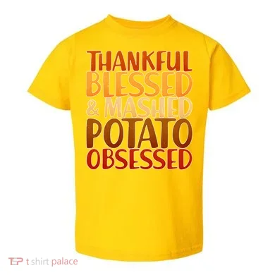 Thankful Blessed Mashed Potato Obsessed  Toddler T-Shirt