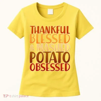 Thankful Blessed Mashed Potato Obsessed Women's T-Shirt