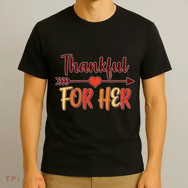 Thankful For Her Matching Thanksgiving T-Shirt