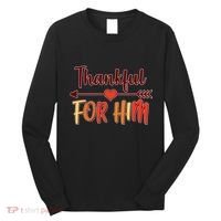 Thankful For Him Matching Thanksgiving Long Sleeve Shirt thumb 0