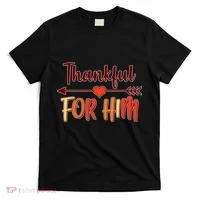 Thankful For Him Matching Thanksgiving T-Shirt thumb 0