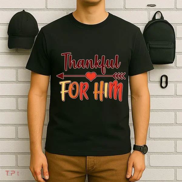 Thankful For Him Matching Thanksgiving T-Shirt