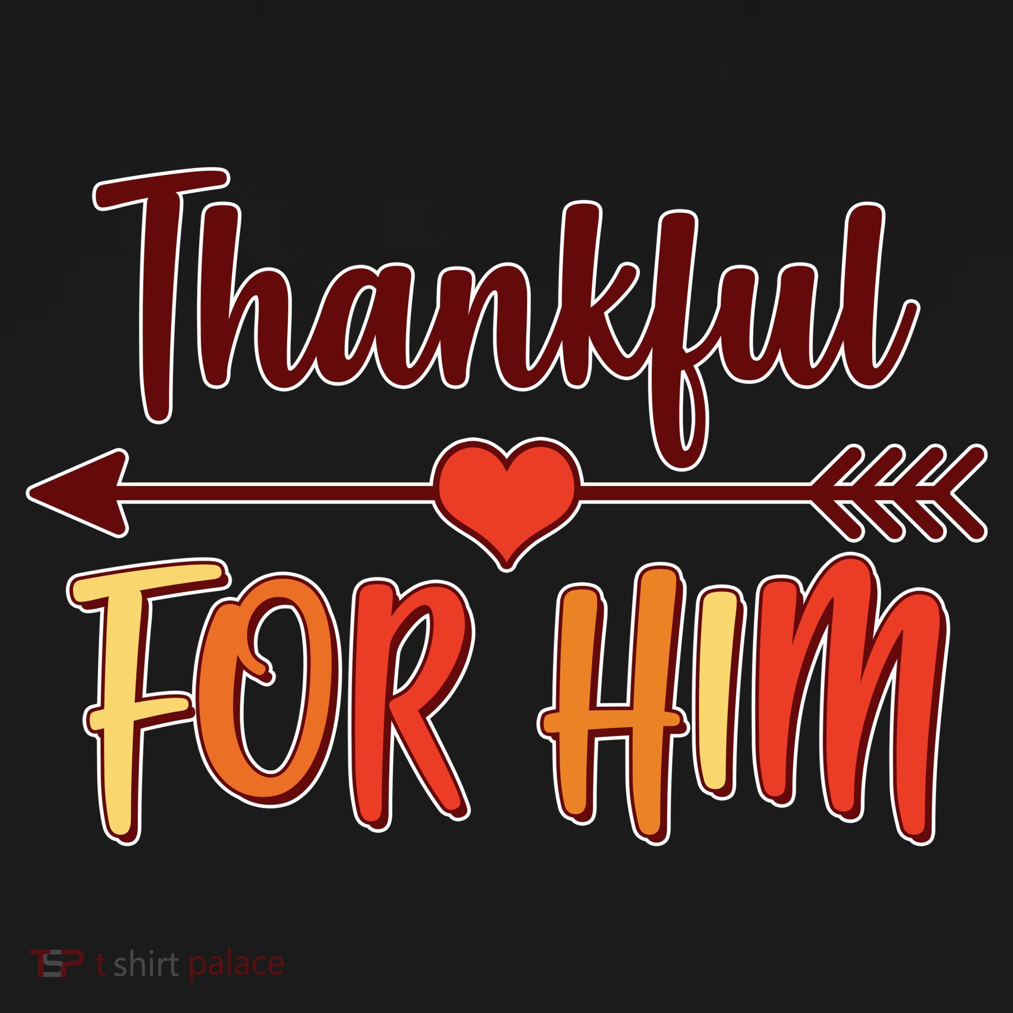 Thankful For Him Matching Thanksgiving T-Shirt