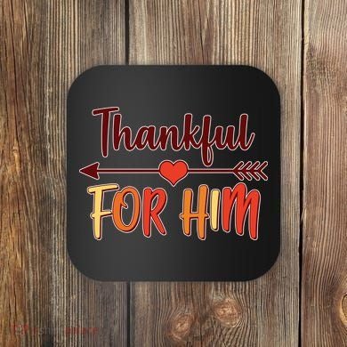 Thankful For Him Matching Thanksgiving Coaster