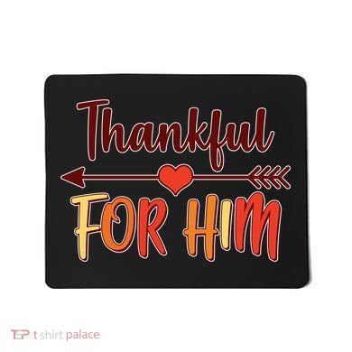 Thankful For Him Matching Thanksgiving Mousepad
