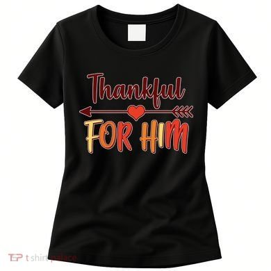 Thankful For Him Matching Thanksgiving Women's T-Shirt