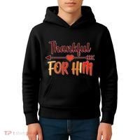 Thankful For Him Matching Thanksgiving Kids Hoodie thumb 4