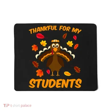 Thankful For My Students Mousepad