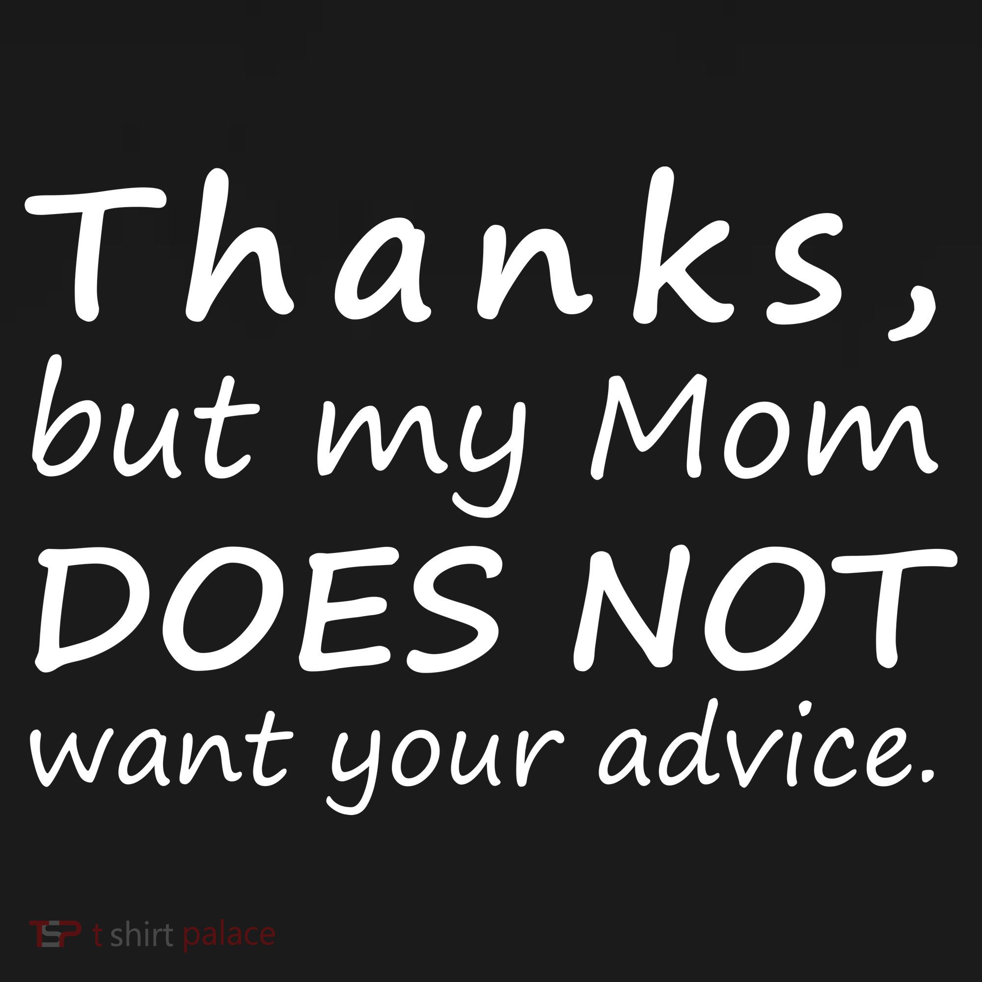 Thanks But My Mom Does Not Want Your Advice Polo