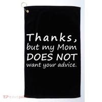 Thanks But My Mom Does Not Want Your Advice Golf Towel thumb 0