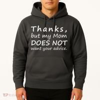 Thanks But My Mom Does Not Want Your Advice Hoodie thumb 2