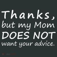 Thanks But My Mom Does Not Want Your Advice Mousepad thumb 1
