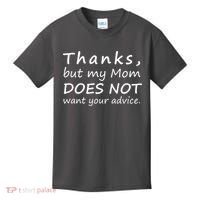 Thanks But My Mom Does Not Want Your Advice Kids T-Shirt thumb 0