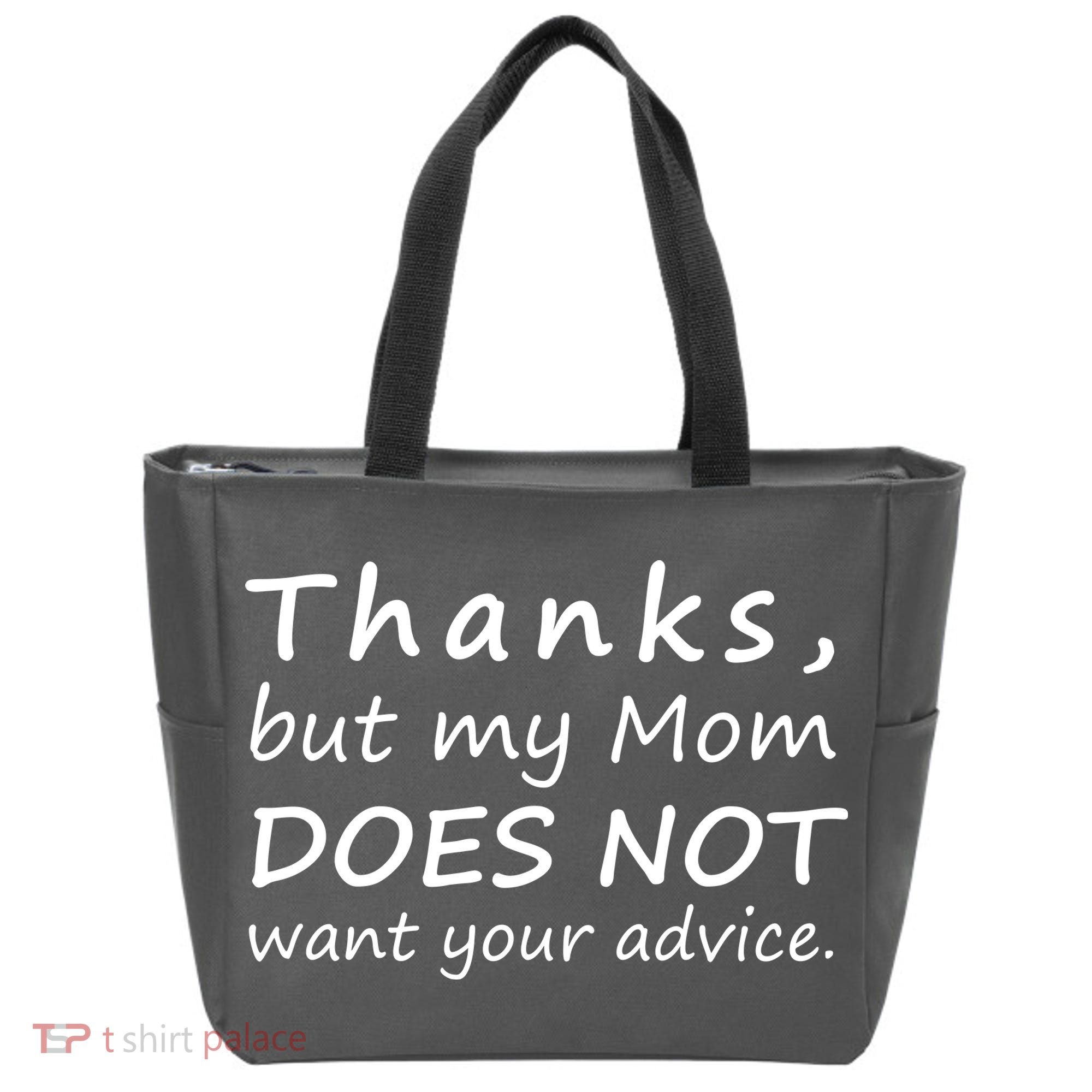 Thanks But My Mom Does Not Want Your Advice Tote Bag