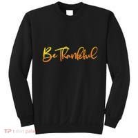 Thanksgiving Be Thankful  Sweatshirt thumb 0