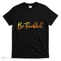 Thanksgiving Be Thankful  T-Shirt thumb 0