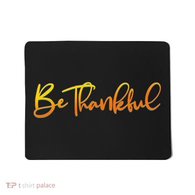 Thanksgiving Be Thankful  Mousepad