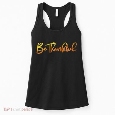 Thanksgiving Be Thankful  Women's Tank Top
