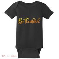 Thanksgiving Be Thankful  Baby Bodysuit thumb 0