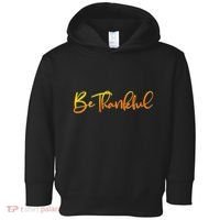 Thanksgiving Be Thankful  Toddler Hoodie thumb 0
