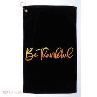 Thanksgiving Be Thankful  Golf Towel thumb 0