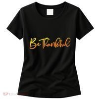 Thanksgiving Be Thankful  Women's T-Shirt thumb 0