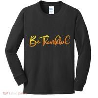Thanksgiving Be Thankful  Kids Long Sleeve Shirt thumb 0