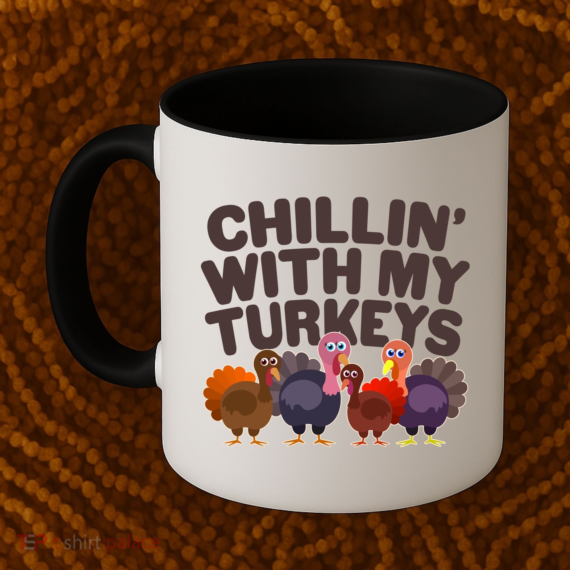 Thanksgiving Chillin' With My Turkeys Coffee Mug