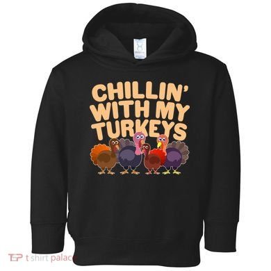 Thanksgiving Chillin' With My Turkeys Toddler Hoodie