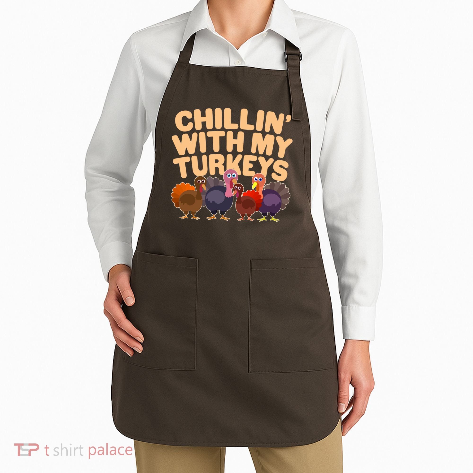 Thanksgiving Chillin' With My Turkeys Apron