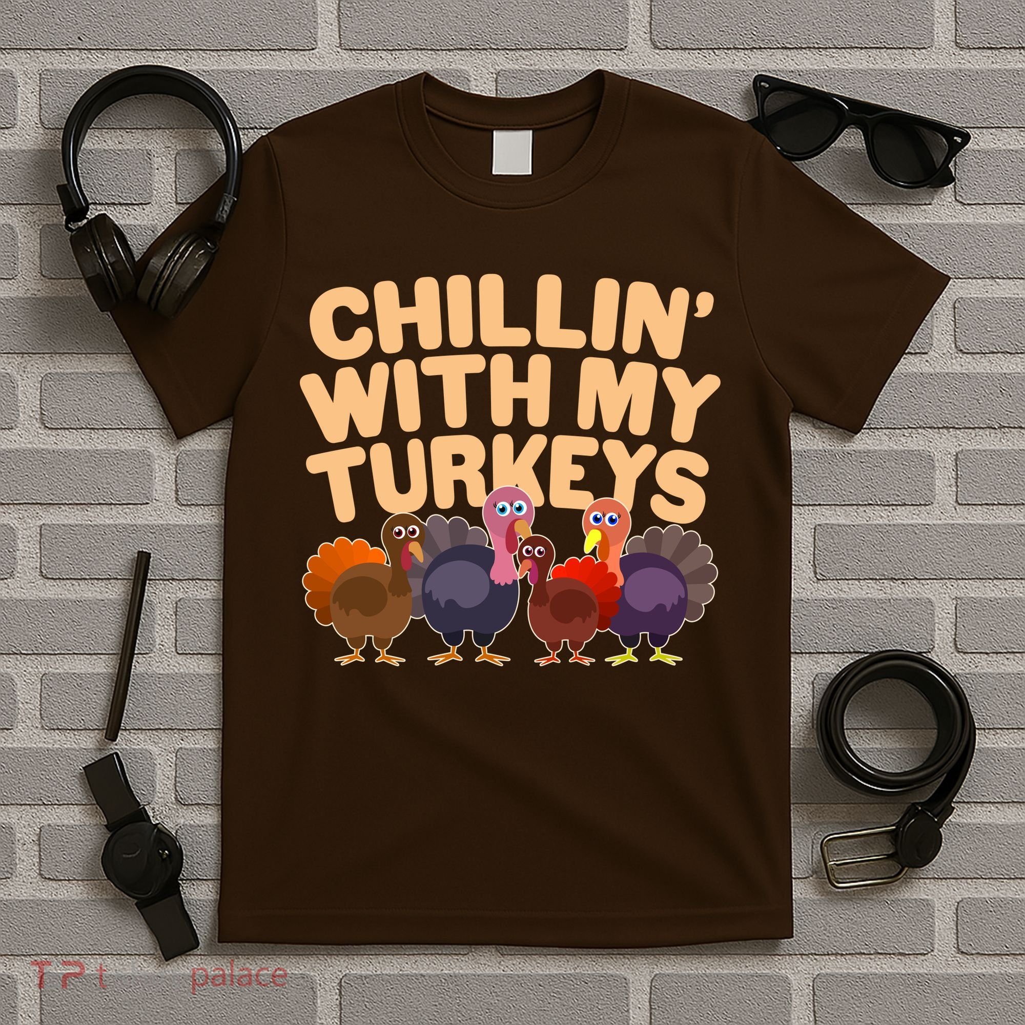 Thanksgiving Chillin' With My Turkeys T-Shirt