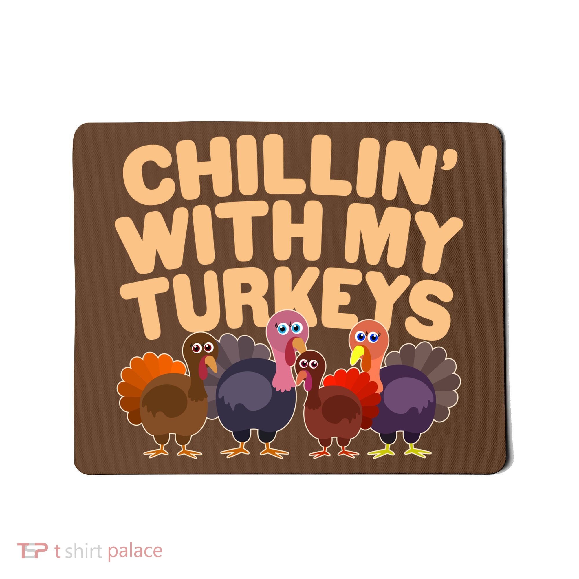 Thanksgiving Chillin' With My Turkeys Mousepad