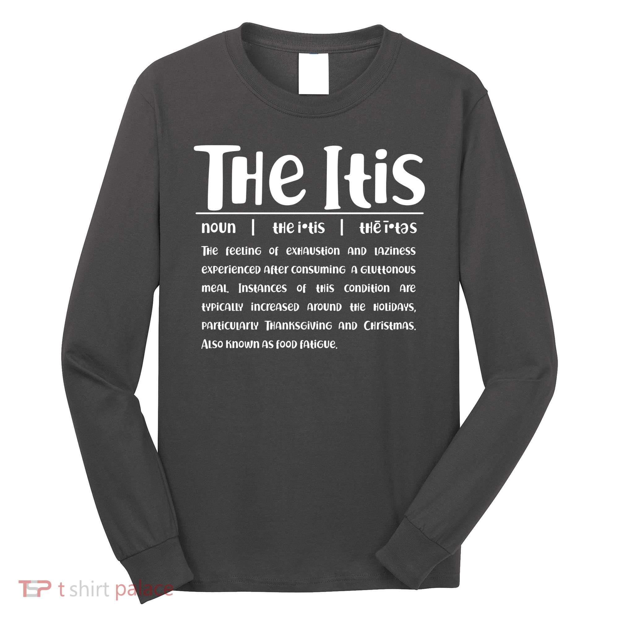 Thanksgiving Christmas The Itis Long Sleeve Shirt