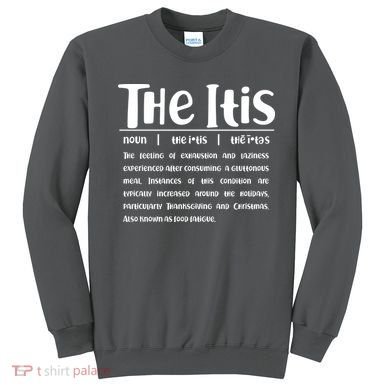 Thanksgiving Christmas The Itis Sweatshirt