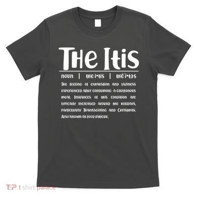 Thanksgiving Christmas The Itis T-Shirt