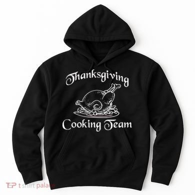 Thanksgiving Cooking Team Hoodie